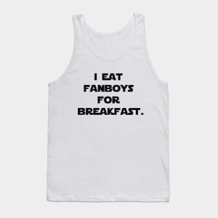 I eat fanboys for breakfast. Tank Top